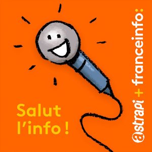 kideaz salut linfo franceinfo astrapi podcast enfants